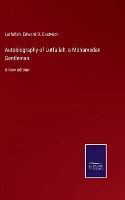 Produktbild von Autobiography of Lutfullah, a Mohamedan Gentleman