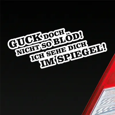 Produktbild von Auto Aufkleber Guck doch nicht so blöd! Ich sehe dich im Spiegel! 18x7 cm Weiss Matt Sticker Heckscheibenaufkleber
