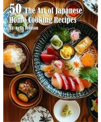 Produktbild von 50 The Art of Japanese Home Cooking Recipes