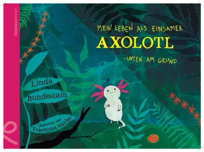 Produktbild von Mein Leben als einsamer Axolotl