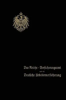 Produktbild von Das Reichs-Versicherungsamt und die Deutsche Arbeiterversicherung