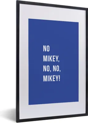 Produktbild von MuchoWow® Gerahmtes Poster Zitate - Nein Mikey, nein, nein, Mikey! - Blau 40x60 cm - Poster mit Schwarzem Bilderrahmen Wandposter Rahmen Foto Bilder - Poster in Rahmen