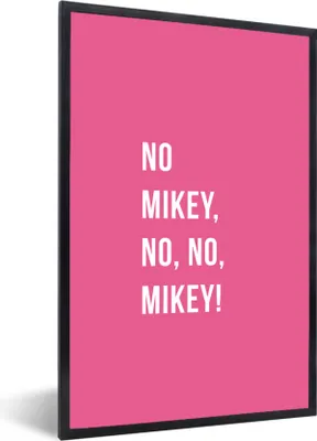 Produktbild von MuchoWow® Gerahmtes Poster Zitate - Nein Mikey, nein, nein, Mikey! - Rosa 60x90 cm - Poster mit Schwarzem Bilderrahmen Wandposter Rahmen Foto Bilder - Kunst