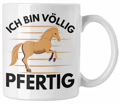 Produktbild von Reiterin Tasse Geschenk Ich Bin Völlig Pfertig Geschenkidee Für Pferde-Liebhaber Lustiger Spruch (Weiß)