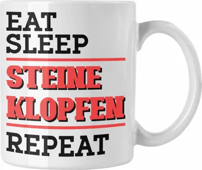 Produktbild von Trendation - Steinmetz Tasse Geschenk Spruch Geschenkidee Eat Sleep Steine Klopfen Repeat (Weiß)