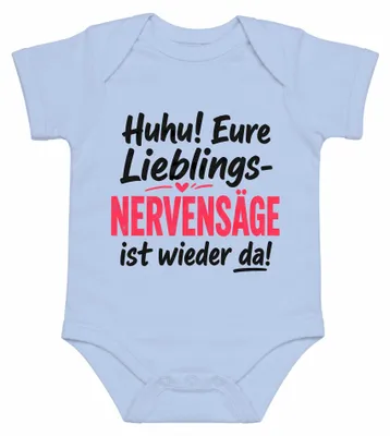 Produktbild von Huhu Eure Lieblings Nervensäge ist wieder da Statement Sarkasmus Frech Baby Body, Hellblau, 6/12