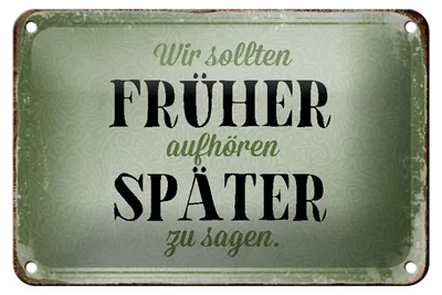 Produktbild von Blechschild Spruch 18x12cm früher aufhören später zu sagen