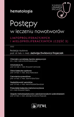 Zdjęcie produktu dla Hematologia. Postępy w leczeniu nowotworów limfoproliferacyjnych i mieloproliferacyjnych Część 3