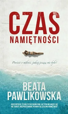 Zdjęcie produktu dla Czas namiętności - Beata Pawlikowska