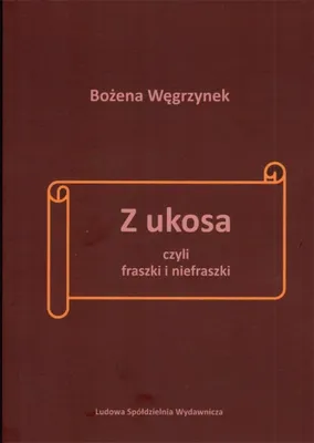 Obrázek produktu pro Z ukosa czyli fraszki i nie fraszki - Bożena Węgrzynek (Buch auf Polnisch)