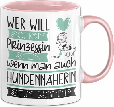 Produktbild von Hundennäherin Tasse Geschenk Spruch Wer Will Schon Prinzessin Sein Wenn Man Auch Hundennäherin Sein Kann (Rosa)