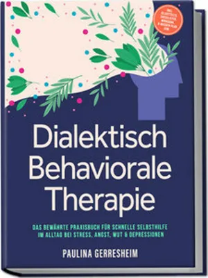 Immagine prodotto di Dialektisch Behaviorale Therapie (DBT): Das bewährte Praxisbuch für schnelle Selbsthilfe im Alltag bei Stress, Angst, Wut & Depressionen - inkl. Selbsttests, Checklisten, Workbook, 8-Wochen-Plan uvm.