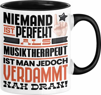 Produktbild von Musiktherapeut Geschenk Tasse Lustige Geschenkidee für Musiktherapeut Geburtstag Kaffee-Becher Niemand Ist Perfekt Aber Als Musiktherapeut Ist Man Nah Dran (Schwarz)