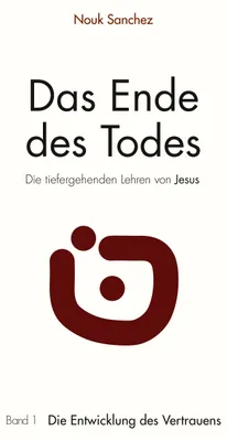 Produktbild von Das Ende des Todes - Die tiefergehenden Lehren von Jesus