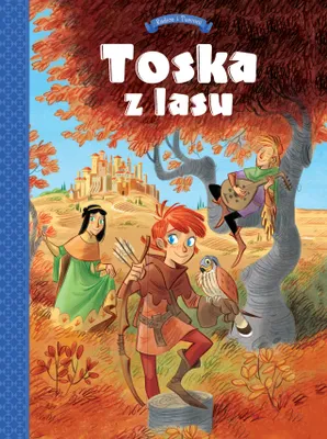 Immagine prodotto di Panny, złodzieje, rycerze i minstrele. Toska z Lasu. Tom 1