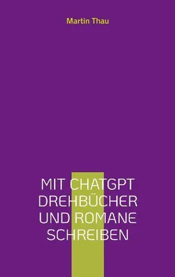 Produktbild von Mit ChatGPT Drehbücher und Romane schreiben