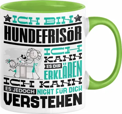 Produktbild von Hundefrisör Geschenk Kaffee-Tasse Geschenkidee für Hundefrisör Ich Bin Hundefrisör Ich Kann Es Dir Erklären Jedoch Nicht Für Dich Verstehen Spruch Lustig (Grün)
