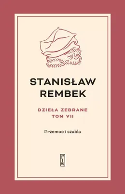 Immagine prodotto di Stanisław Rembek Dzieła Zebrane Tom 7 - Przemoc i szabla