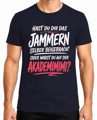 Obrázok produktu pre Tričko s nápisom "Akademimimi Jammern Lustiger Spruch Sarkasmus Statement Heulsuse Herren", tmavomodrej farby, veľkosť M