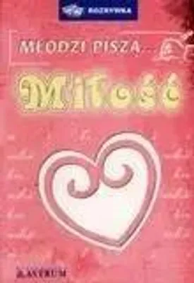 Zdjęcie produktu dla Młodzi piszą... miłość - praca zbiorowa