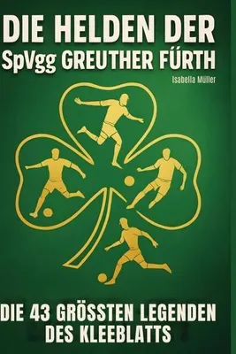 Produktbild von Die Helden der SpVgg Greuther Fürth