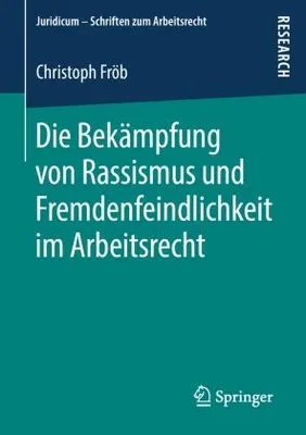 Produktbild von Die Bekämpfung von Rassismus und Fremdenfeindlichkeit im Arbeitsrecht