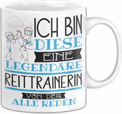 Produktbild von Reittrainerin Tasse Geschenk Ich Bin Diese Eine Legendäre Reittrainerin Von Der Alle Reden Geschenkidee Geburtstag Weihnachten (Weiß)