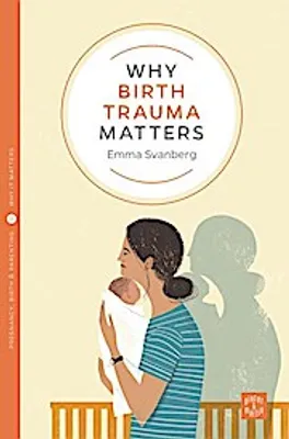 Obrázok produktu pre Why Birth Trauma Matters