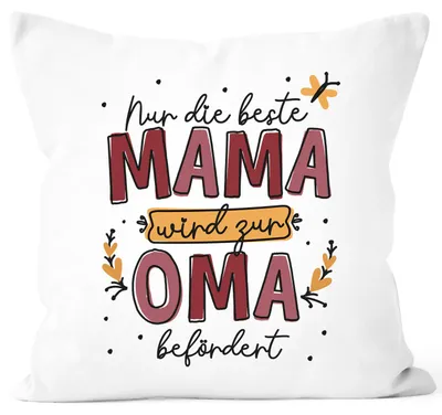 Produktbild von Kissen-Bezug mit Spruch Nur die beste Mama wird zur Oma befördert Geschenk Muttertag Großmutter SpecialMe® weiß 40cm x 40cm