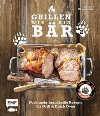 Produktbild von Grillen wie ein Bär 2: Noch mehr brandheiße Rezepte für Grill & Dutch Oven