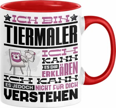 Produktbild von Tiermaler Geschenk Kaffee-Tasse Geschenkidee für Tiermaler Ich Bin Tiermaler Ich Kann Es Dir Erklären Jedoch Nicht Für Dich Verstehen Spruch Lustig (Rot)