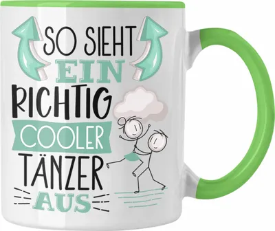 Produktbild von Trendation - Tänzer Tasse Geschenk So Sieht Ein RIchtig Cooler Tänzer Aus Geschenkidee Lustiger Spruch Geburtstag Becher Kaffeetasse Tanzlehrer (Grün)