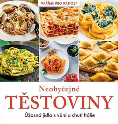 Produktbild von Neobyčejné těstoviny - Úžasná jídla s vůní a chutí Itálie (kolektiv autorů)
