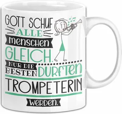 Produktbild von Trompeterin Geschenk Becher Tasse Gott Schuf Alle Menschen Gleich Nur Die Besten Durfeten Trompeterin Werden Geschenkidee Lustig (Weiß)