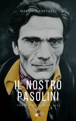 Produktbild von Raffaeli, M: Nostro Pasolini. Saggi e note 2006-2023