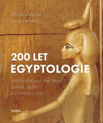 Obrázek produktu pro 200 let egyptologie - Archeologické vykopávky, slavné objevy a egyptologové (Verner Miroslav)