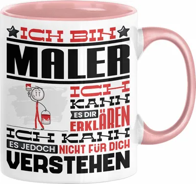 Produktbild von Maler Geschenk Kaffee-Tasse Geschenkidee für Maler Ich Bin Maler Ich Kann Es Dir Erklären Jedoch Nicht Für Dich Verstehen Spruch Lustig (Rosa)