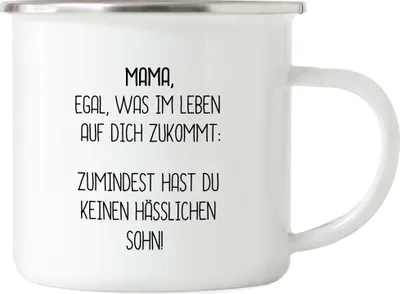 Produktbild von Emaille Tasse Mama Wenigstens Keinen Hässlichen Sohn Lustig Muttertag Geschenkidee Beste Mama Mom