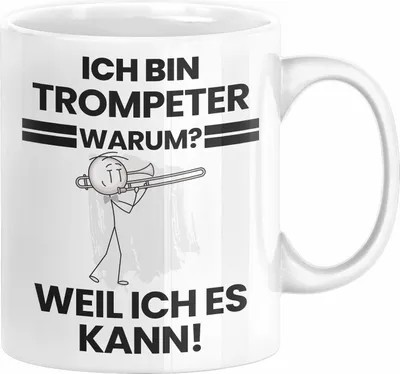 Produktbild von Trompeter Geschenk Tasse Lustiger Spruch Ich Bin Trompeter Warum Weil Ich Es Kann Geschenkidee Bester Trompeter Geburtstag Kaffee-Becher (Weiß)
