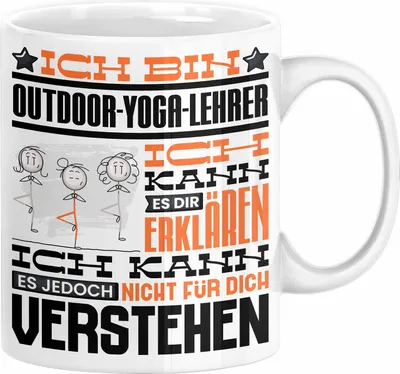Produktbild von Outdoor-Yoga-Lehrer Geschenk Kaffee-Tasse Geschenkidee für Outdoor-Yoga-Lehrer Ich Bin Outdoor-Yoga-Lehrer Ich Kann Es Dir Erklären Jedoch Nicht Für Dich Verstehen Spruch Lustig (Weiß)