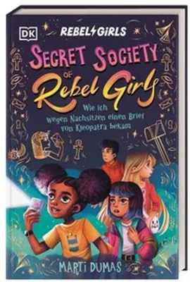 Image de Secret Society of Rebel Girls. Wie ich wegen Nachsitzen einen Brief von Kleopatra bekam (Band 1)