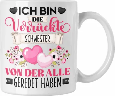 Produktbild von Trendation - Schwester Tasse Geschenk Lustiger Spruch Geschenkidee Ich Bin Die Verrückte Schwester Von Der Alle Geredet Haben (Weiß)