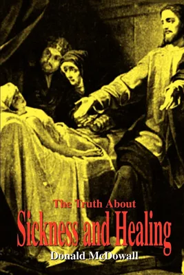 Produktbild von The Truth About Sickness and Healing