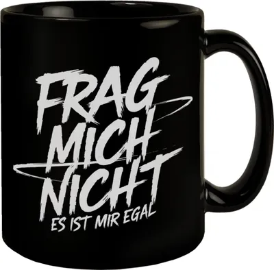 Produktbild von Frag mich nicht es ist mir egal Tasse