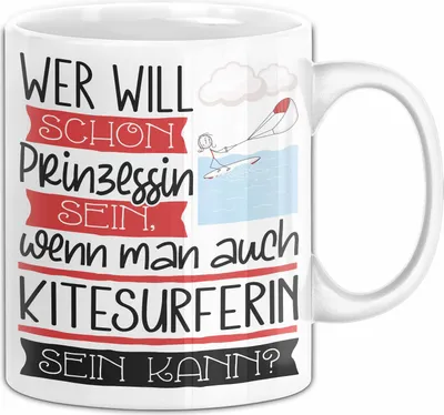 Produktbild von Kitesurferin Tasse Geschenk Spruch Wer Will Schon Prinzessin Sein Wenn Man Auch Kitesurferin Sein Kann (Weiß)