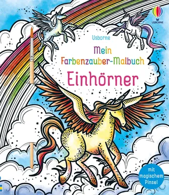 Farbenzauber-Malbuch: Einhörner mit magischem Pinsel, ab 6 Jahren