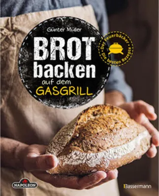 Produktbild von Brot backen auf dem Gasgrill. Der Feuerbäcker - Die besten Rezepte
