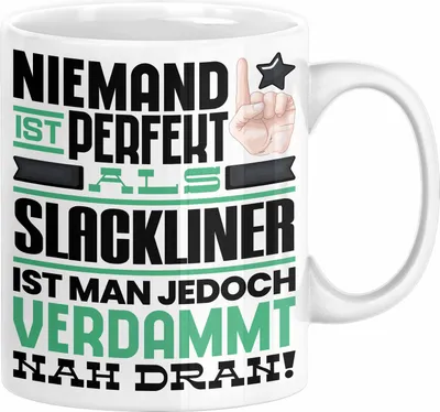Produktbild von Slackliner Geschenk Tasse Lustige Geschenkidee für Slackliner Geburtstag Kaffee-Becher Niemand Ist Perfekt Aber Als Slackliner Ist Man Nah Dran (Weiß)