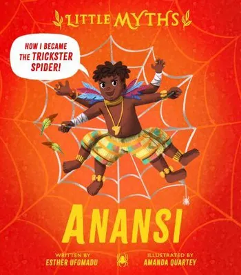 Zdjęcie produktu dla Anansi – Little Myths Buch: Illustrierte Erzählungen aus der Mythologie für Kinder