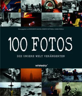 Zdjęcie produktu dla 100 Fotos, die unsere Welt veränderten